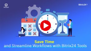 Thumbnail of a video highlighting Bitrix24 tools for saving time and streamlining workflows.