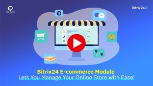 Thumbnail of a video showcasing Bitrix24's e-commerce module for managing online stores efficiently.